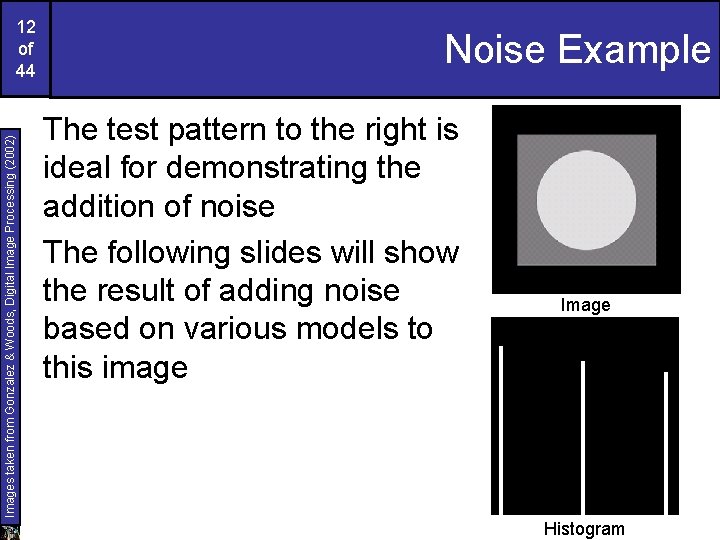Images taken from Gonzalez & Woods, Digital Image Processing (2002) 12 of 44 Noise