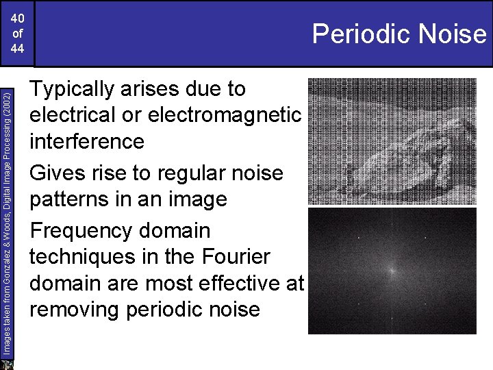 Images taken from Gonzalez & Woods, Digital Image Processing (2002) 40 of 44 Periodic