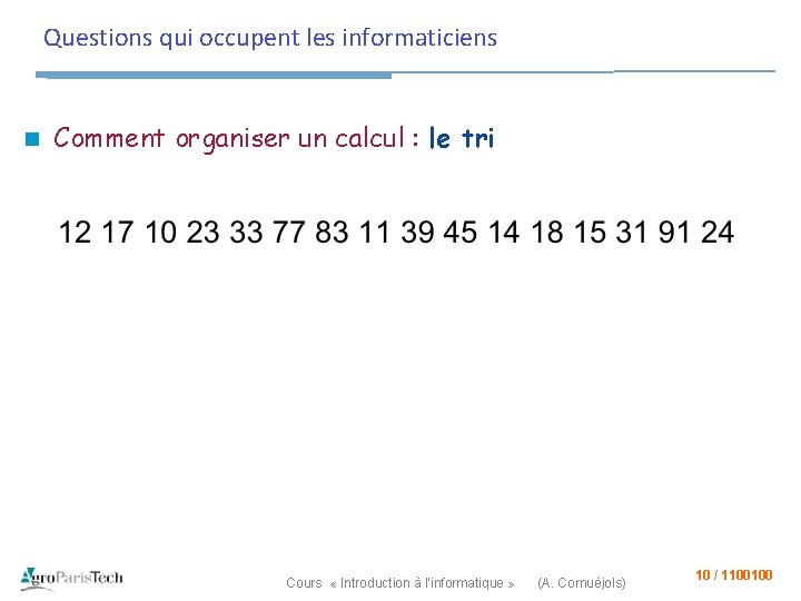 Questions qui occupent les informaticiens n Comment organiser un calcul : le tri Cours