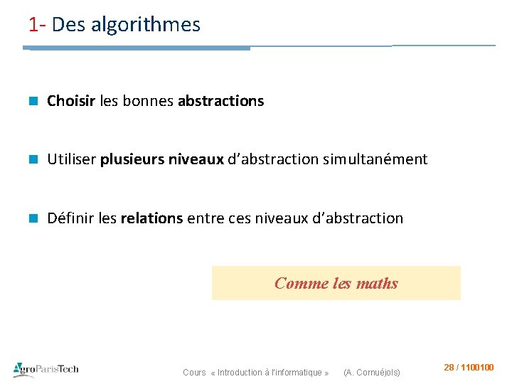 1 - Des algorithmes n Choisir les bonnes abstractions n Utiliser plusieurs niveaux d’abstraction