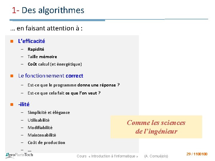 1 - Des algorithmes … en faisant attention à : n L’efficacité – Rapidité