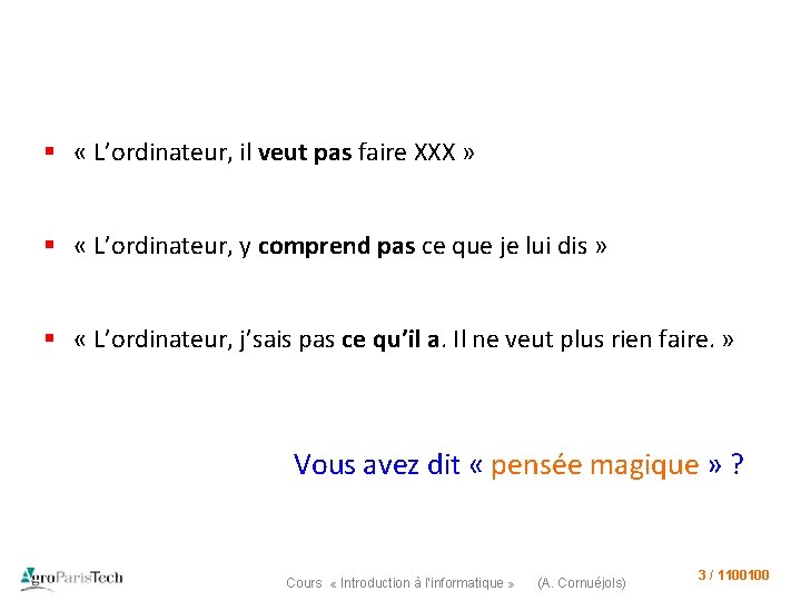 § « L’ordinateur, il veut pas faire XXX » § « L’ordinateur, y comprend