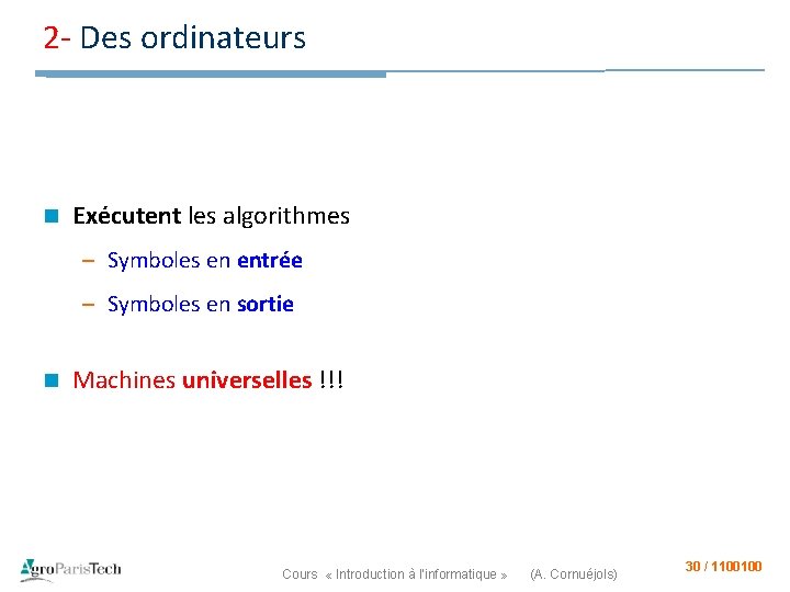 2 - Des ordinateurs n Exécutent les algorithmes – Symboles en entrée – Symboles