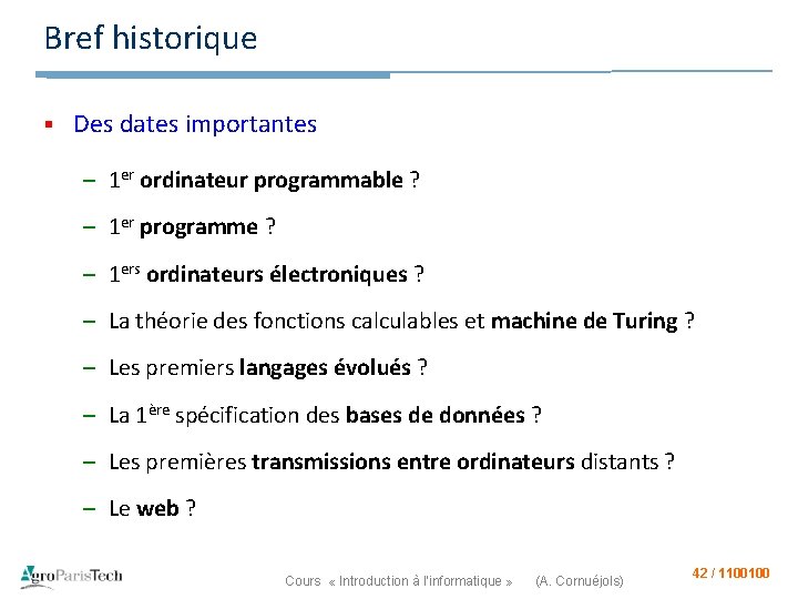 Bref historique § Des dates importantes – 1 er ordinateur programmable ? – 1