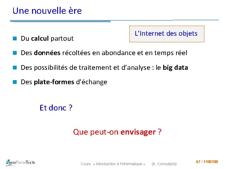 Une nouvelle ère L’Internet des objets n Du calcul partout n Des données récoltées