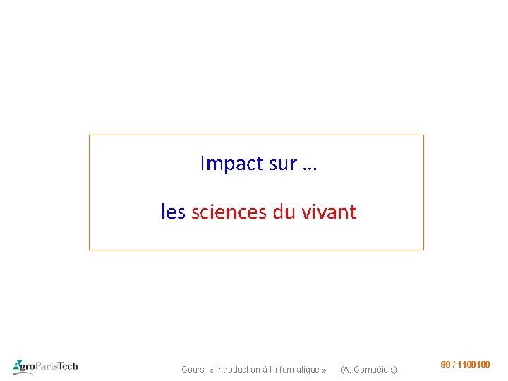 Impact sur … les sciences du vivant Cours « Introduction à l’informatique » (A.