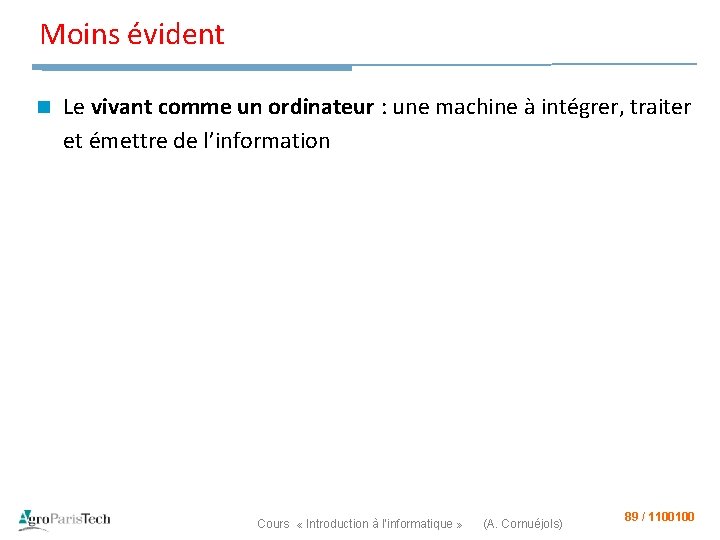 Moins évident n Le vivant comme un ordinateur : une machine à intégrer, traiter