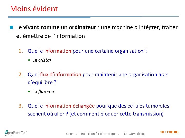 Moins évident n Le vivant comme un ordinateur : une machine à intégrer, traiter