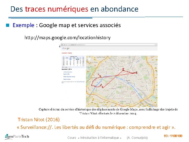 Des traces numériques en abondance n Exemple : Google map et services associés http: