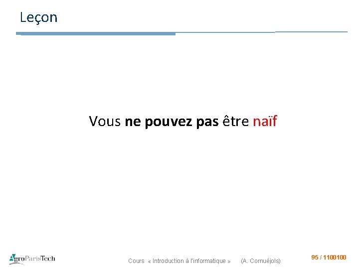 Leçon Vous ne pouvez pas être naïf Cours « Introduction à l’informatique » (A.