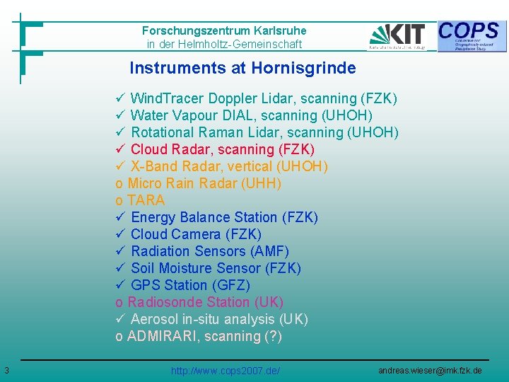 Forschungszentrum Karlsruhe in der Helmholtz-Gemeinschaft Instruments at Hornisgrinde ü Wind. Tracer Doppler Lidar, scanning