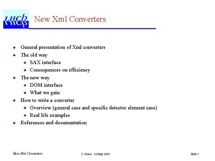 New Xml Converters General presentation of Xml converters The old way SAX interface Consequences