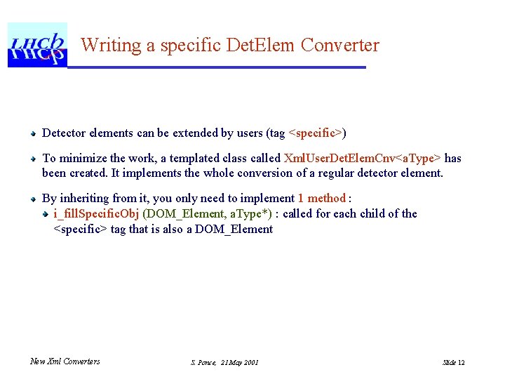 Writing a specific Det. Elem Converter Detector elements can be extended by users (tag