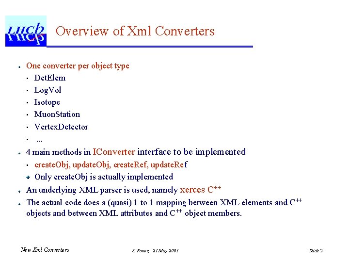 Overview of Xml Converters One converter per object type • Det. Elem • Log. Overview of Xml Converters One converter per object type • Det. Elem • Log.