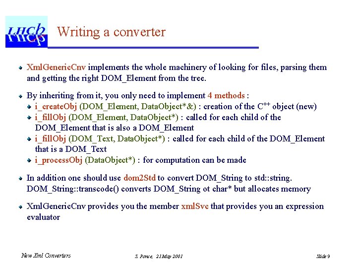 Writing a converter Xml. Generic. Cnv implements the whole machinery of looking for files,