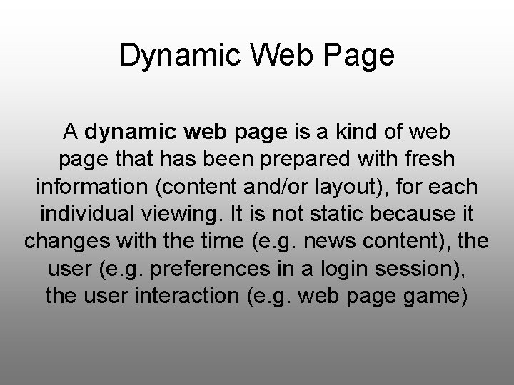 Dynamic Web Page A dynamic web page is a kind of web page that