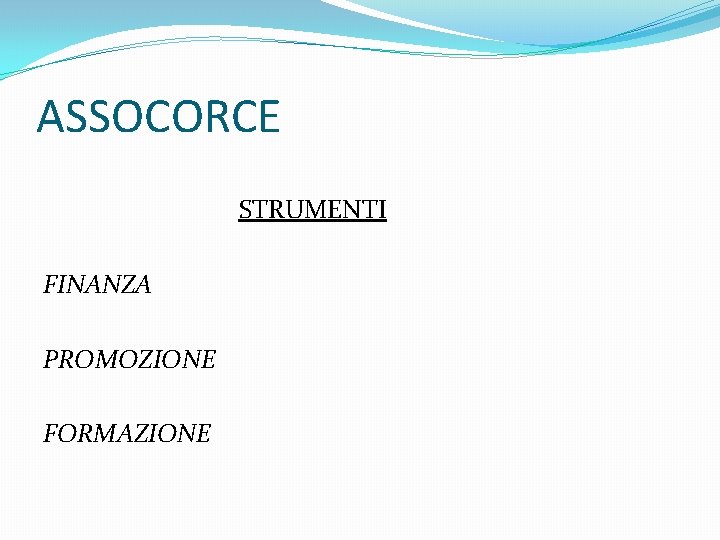 ASSOCORCE STRUMENTI FINANZA PROMOZIONE FORMAZIONE 