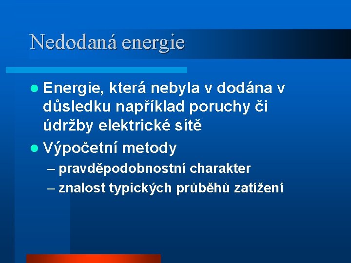 Nedodaná energie l Energie, která nebyla v dodána v důsledku například poruchy či údržby