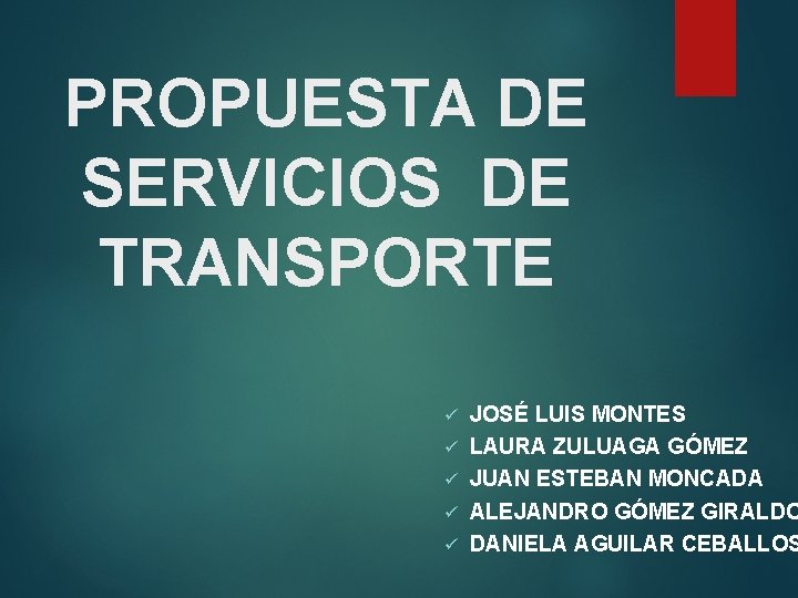 PROPUESTA DE SERVICIOS DE TRANSPORTE ü ü ü JOSÉ LUIS MONTES LAURA ZULUAGA GÓMEZ