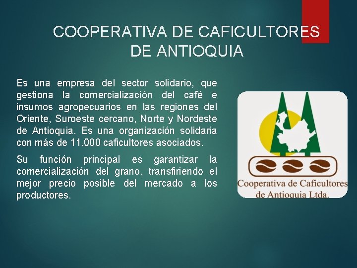 COOPERATIVA DE CAFICULTORES DE ANTIOQUIA Es una empresa del sector solidario, que gestiona la