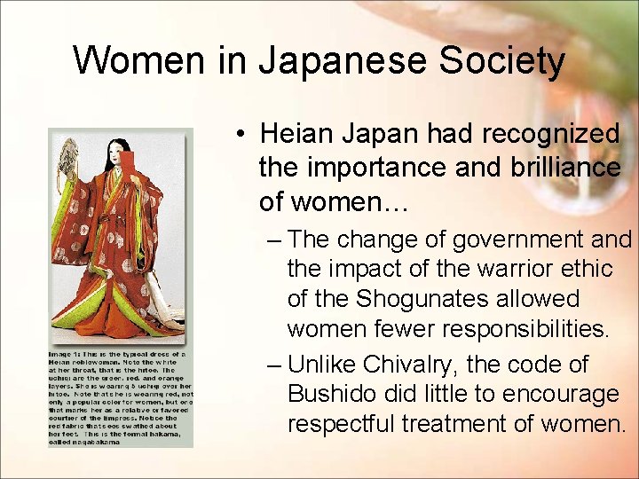 Women in Japanese Society • Heian Japan had recognized the importance and brilliance of