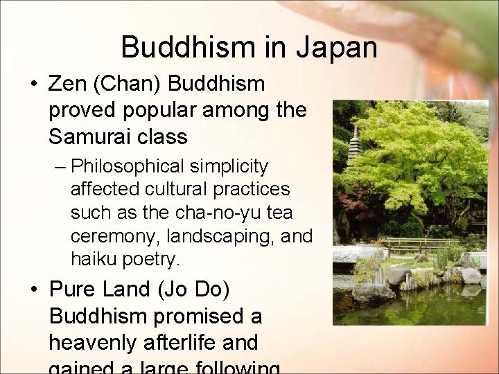 Buddhism in Japan • Zen (Chan) Buddhism proved popular among the Samurai class –