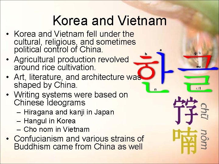 Korea and Vietnam • Korea and Vietnam fell under the cultural, religious, and sometimes