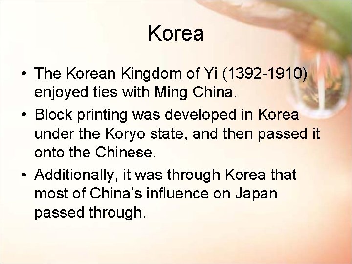 Korea • The Korean Kingdom of Yi (1392 -1910) enjoyed ties with Ming China.