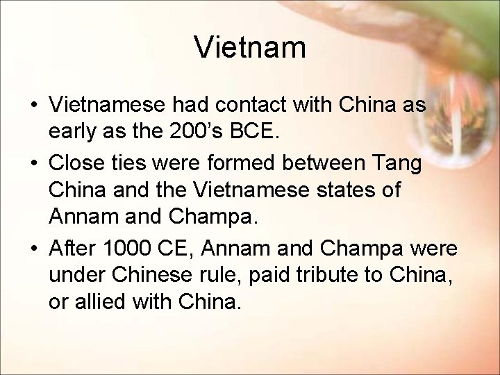 Vietnam • Vietnamese had contact with China as early as the 200’s BCE. •