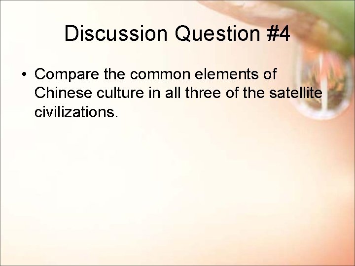 Discussion Question #4 • Compare the common elements of Chinese culture in all three