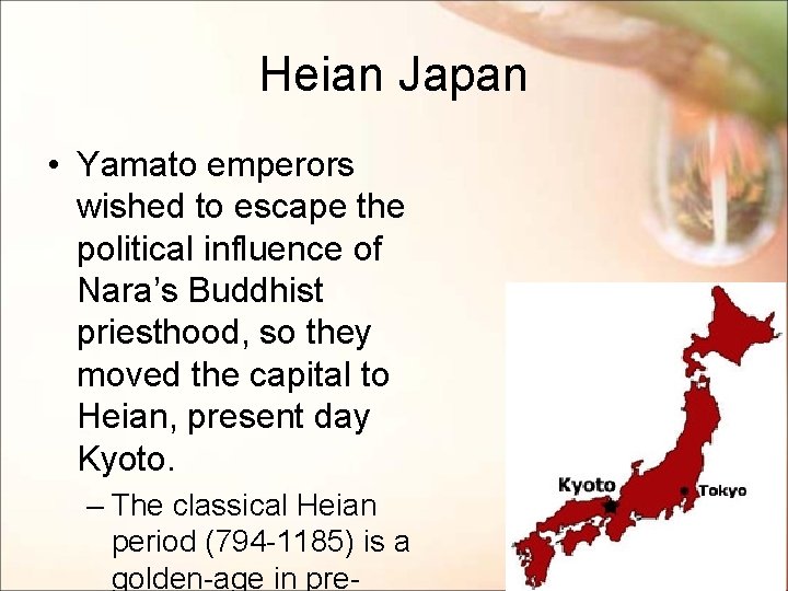 Heian Japan • Yamato emperors wished to escape the political influence of Nara’s Buddhist