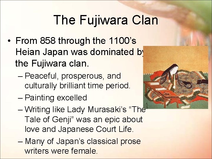 The Fujiwara Clan • From 858 through the 1100’s Heian Japan was dominated by