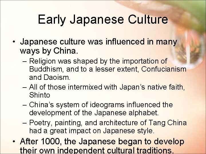 Early Japanese Culture • Japanese culture was influenced in many ways by China. –