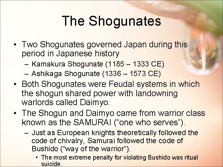 The Shogunates • Two Shogunates governed Japan during this period in Japanese history –