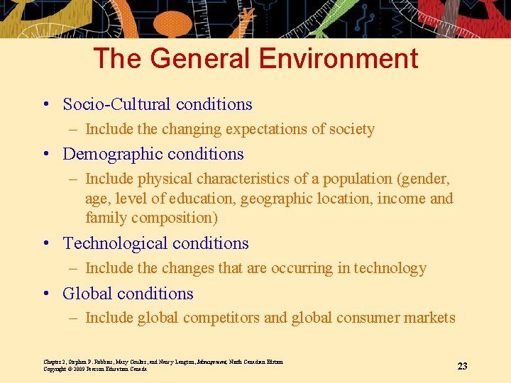 The General Environment • Socio-Cultural conditions – Include the changing expectations of society • The General Environment • Socio-Cultural conditions – Include the changing expectations of society •