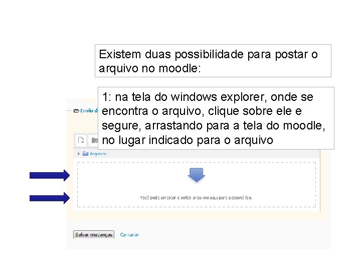 Existem duas possibilidade para postar o arquivo no moodle: 1: tela sobre do windows