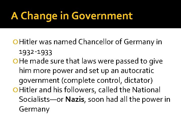 A Change in Government Hitler was named Chancellor of Germany in 1932 -1933 He