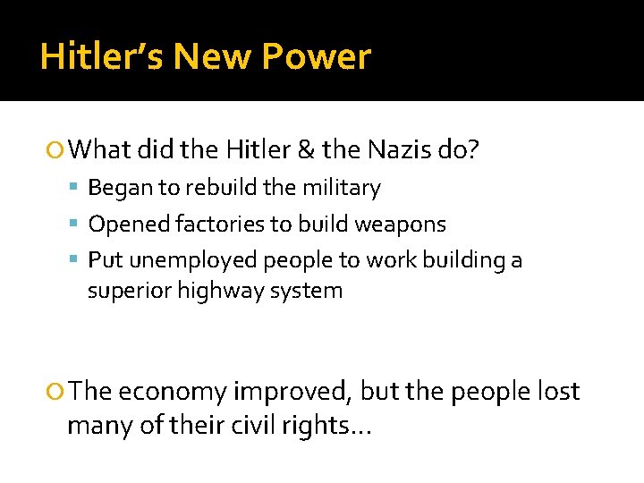 Hitler’s New Power What did the Hitler & the Nazis do? Began to rebuild