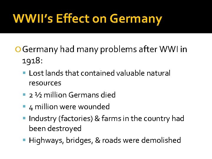 WWII’s Effect on Germany had many problems after WWI in 1918: Lost lands that