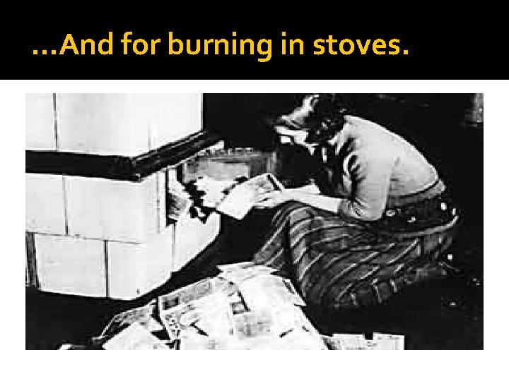 …And for burning in stoves. 
