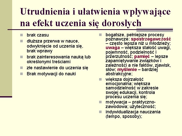 Utrudnienia i ułatwienia wpływające na efekt uczenia się dorosłych n brak czasu n dłuższa