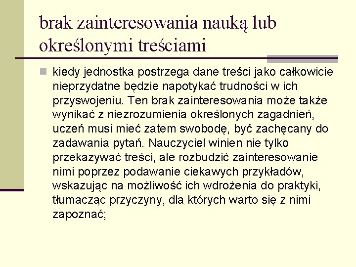 brak zainteresowania nauką lub określonymi treściami n kiedy jednostka postrzega dane treści jako całkowicie