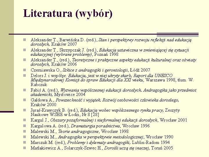 Literatura (wybór) n n n n Aleksander T. , Barwińska D. (red. ), Stan