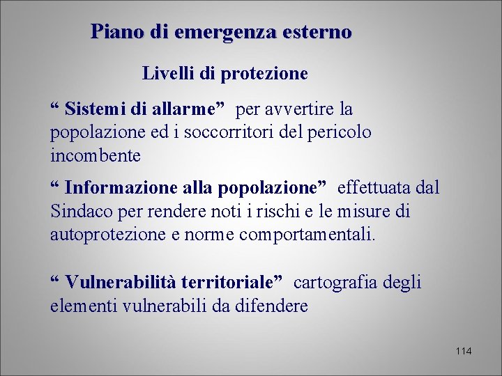 Piano di emergenza esterno Livelli di protezione “ Sistemi di allarme” per avvertire la