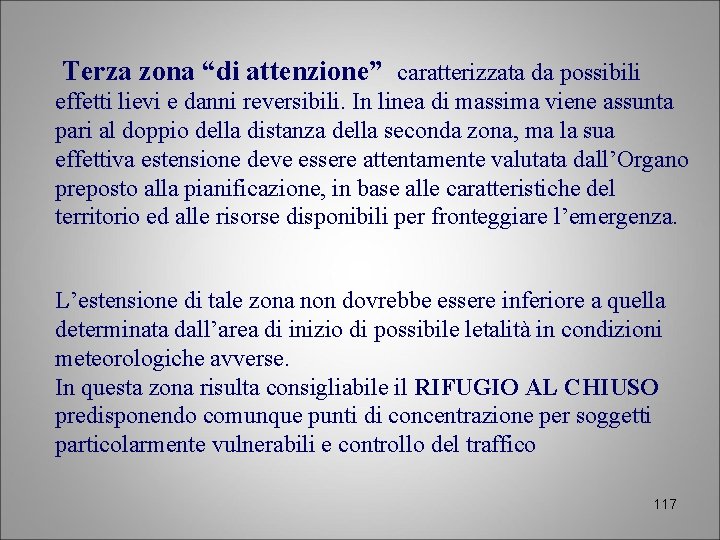 Terza zona “di attenzione” caratterizzata da possibili effetti lievi e danni reversibili. In linea