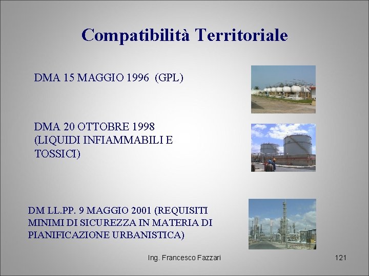 Compatibilità Territoriale DMA 15 MAGGIO 1996 (GPL) DMA 20 OTTOBRE 1998 (LIQUIDI INFIAMMABILI E