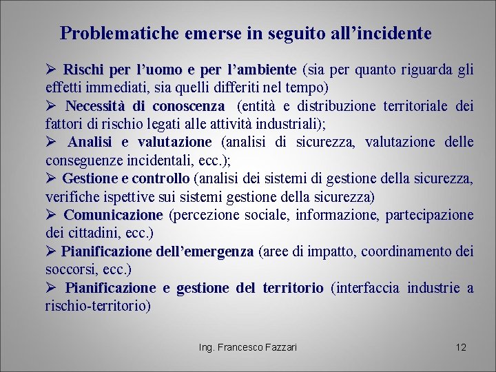 Problematiche emerse in seguito all’incidente Ø Rischi per l’uomo e per l’ambiente (sia per