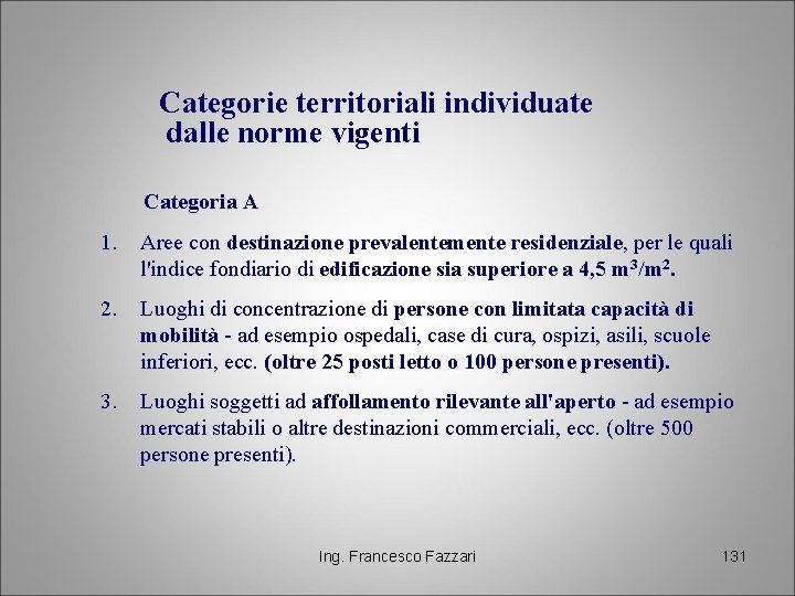 Categorie territoriali individuate dalle norme vigenti Categoria A 1. Aree con destinazione prevalentemente residenziale,