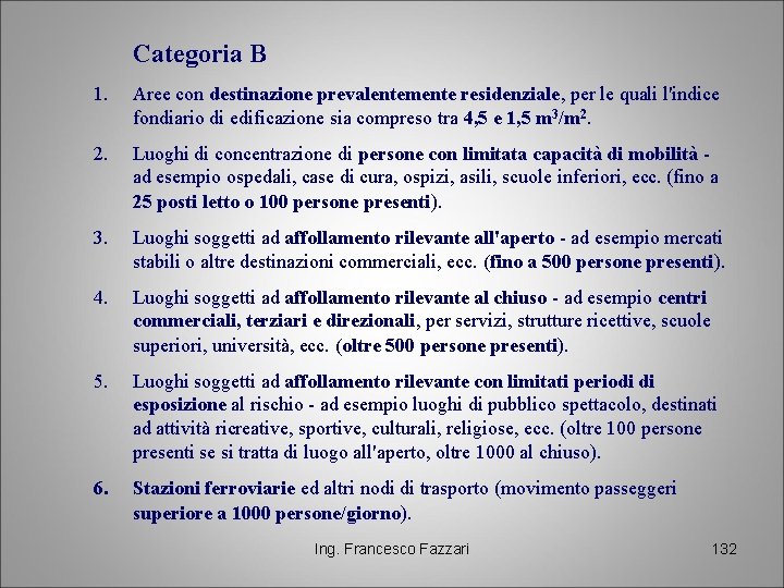 Categoria B 1. Aree con destinazione prevalentemente residenziale, per le quali l'indice fondiario di