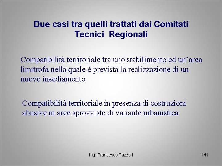 Due casi tra quelli trattati dai Comitati Tecnici Regionali Compatibilità territoriale tra uno stabilimento